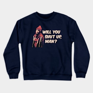 Wynonna Earp - Will you shut up, man? Nicole Haught Crewneck Sweatshirt